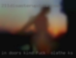 In to fuck in Olathe, KS doors kind of guy who adores BBW.