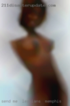 Send me  your address for lesbians in Memphis hookups.