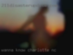 Wanna know Charlotte, NC more fell free to ask.