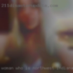 Woman in Northwest Indiana who is up for some fun.